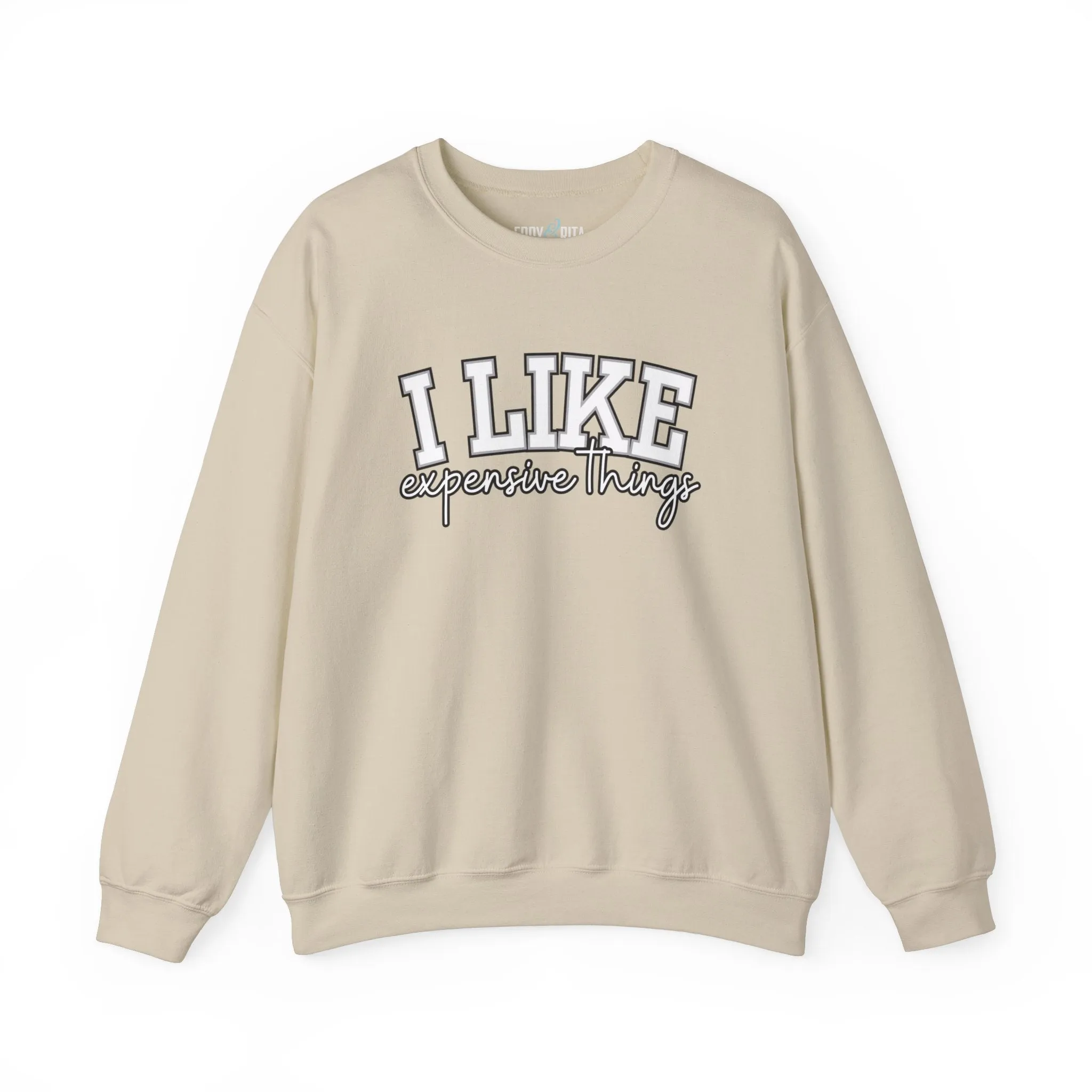 Women's Sweatshirt - 'I Like Expensive Things' - Luxe Comfort and Chic Style for Fashion-Forward Elegance