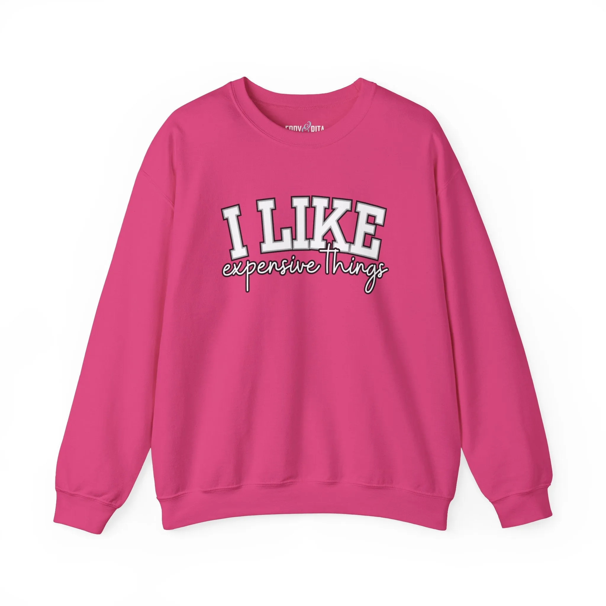 Women's Sweatshirt - 'I Like Expensive Things' - Luxe Comfort and Chic Style for Fashion-Forward Elegance