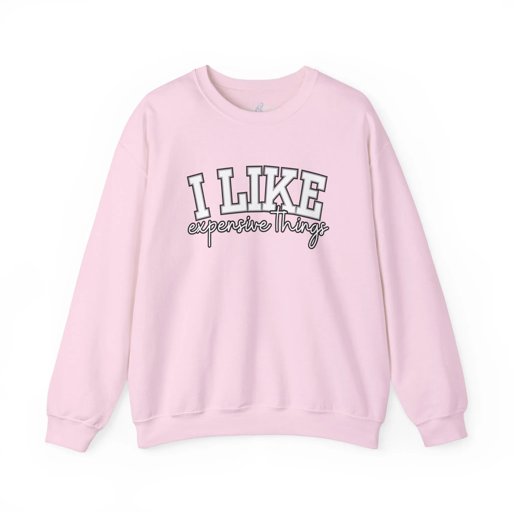 Women's Sweatshirt - 'I Like Expensive Things' - Luxe Comfort and Chic Style for Fashion-Forward Elegance